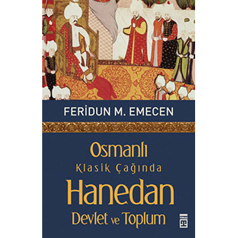 Osmanlı Klasik Çağında Hanedan, Devlet Ve Toplum Feridun M. Emecen