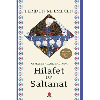 Osmanlı Klasik Çağında Hilafet Ve Saltanat Feridun M. Emecen