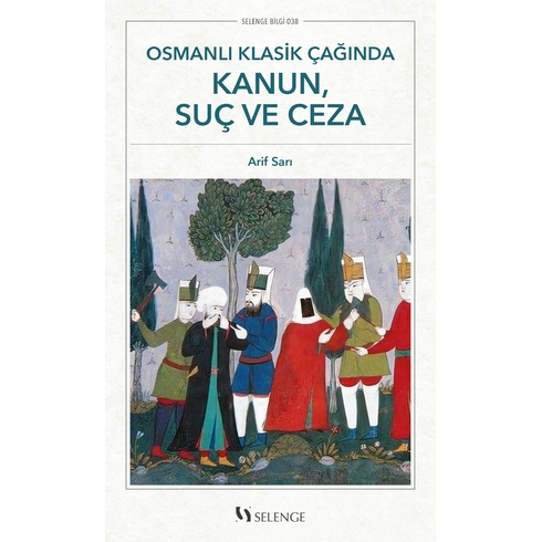 Osmanlı Klasik Çağında Kanun, Suç Ve Ceza Arif Sarı