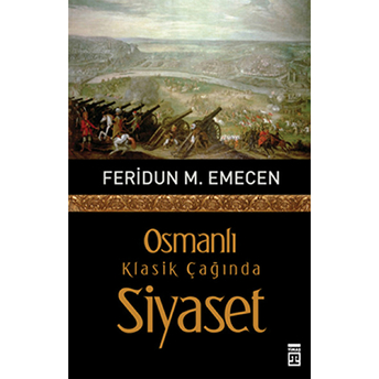 Osmanlı Klasik Çağında Siyaset Feridun M. Emecen