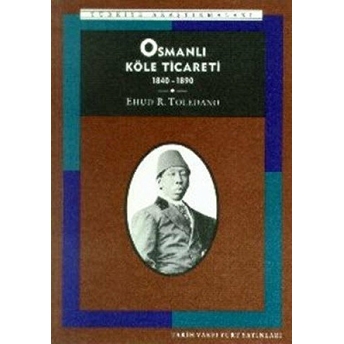 Osmanlı Köle Ticareti 1840-1890 Ehud R. Toledano