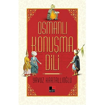 Osmanlı Konuşma Dili Yavuz Kartallıoğlu