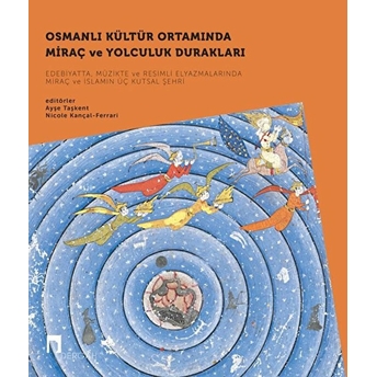 Osmanlı Kültür Ortamında Miraç Ve Yolculuk Durakları Ayşe Taşkent,Nicole Kançal-Ferrari