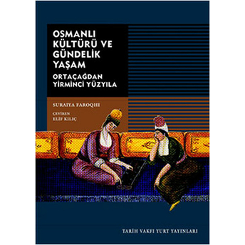 Osmanlı Kültürü Ve Gündelik Yaşam Suraiya Faroqhi