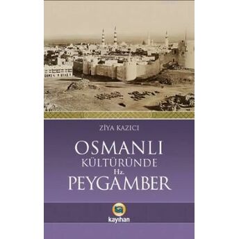 Osmanlı Kültüründe Hz. Peygamber Ziya Kazıcı