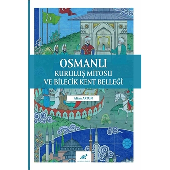 Osmanlı Kuruluş Mitosu Ve Bilecik Kent Belleği Altan Artun