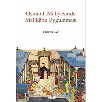 Osmanlı Maliyesinde Malikane Uygulaması-Erol Özvar