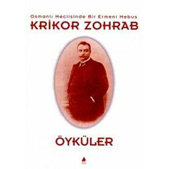 Osmanlı Meclisinde Bir Ermeni Mebus Krikor Zohrab - Öyküler Krikor Zohrab