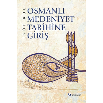 Osmanlı Medeniyet Tarihine Giriş Eyüp Kul