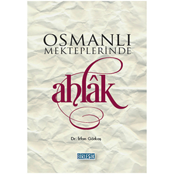 Osmanlı Mekteplerinde Ahlak Irfan Görkaş