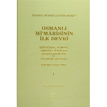 Osmanlı Mi'marisinin Ilk Devri (1230 - 1402) 1. Cilt Ekrem Hakkı Ayverdi