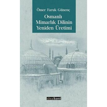 Osmanlı Mimarlık Dilinin Yeniden Üretimi Ömer Faruk Günenç