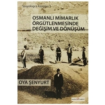 Osmanlı Mimarlık Örgütlenmesinde Değişim Ve Dönüşüm