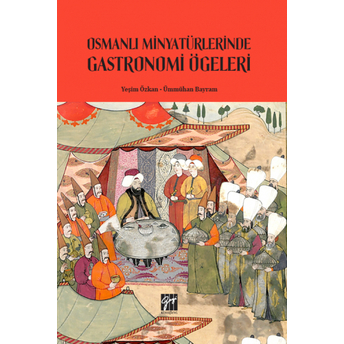 Osmanlı Minyatürlerinde Gastronomi Ögeleri Yeşim Özkan