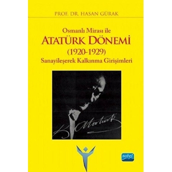 Osmanlı Mirası Ile Atatürk Dönemi (1920-1929) - Hasan Gürak