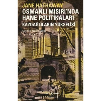 Osmanlı Mısırı'nda Hane Politikaları Kazdağlıların Yükselişi Jane Hathaway