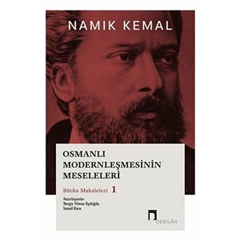 Osmanlı Modernleşmesinin Meseleleri Bütün Makaleleri 1 Namık Kemal