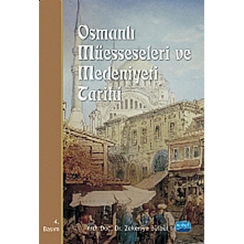 Osmanlı Müesseseleri Ve Medeniyeti Tarihi-Zekeriya Bülbül