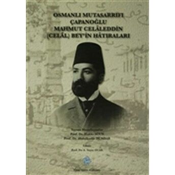 Osmanlı Mutasarrıfı Çapanoğlu Mahmut Celaleddin (Celal) Bey'in Hatıraları Abdulkadir Dündar