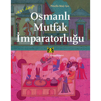 Osmanlı Mutfak Imparatorluğu Priscilla Mary Işın