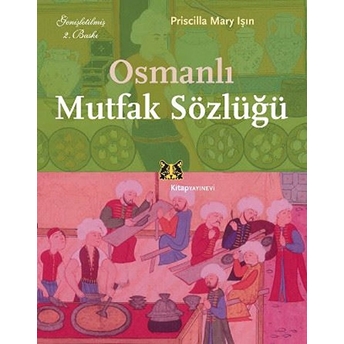 Osmanlı Mutfak Sözlüğü Priscilla Mary Işın