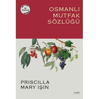 Osmanlı Mutfak Sözlüğü Priscilla Mary Işın