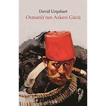 Osmanlı’nın Askeri Gücü David Urquhart