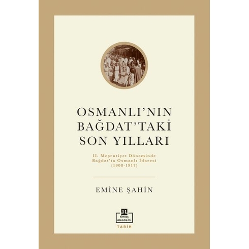 Osmanlı’nın Bağdat’taki Son Yılları Emine Şahin