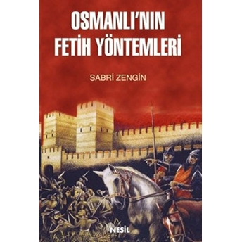 Osmanlı’nın Fetih Yöntemleri Sabri Zengin