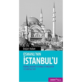 Osmanlı’nın Istanbul’u Doğan Kuban