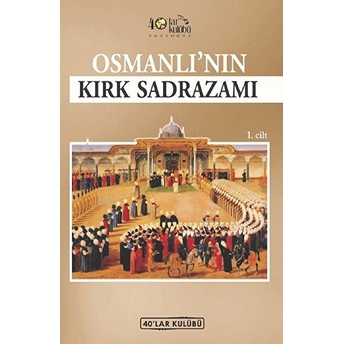 Osmanlı’nın Kırk Sadrazamı