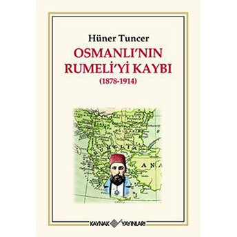 Osmanlı’nın Rumeli’yi Kaybı Hüner Tuncer