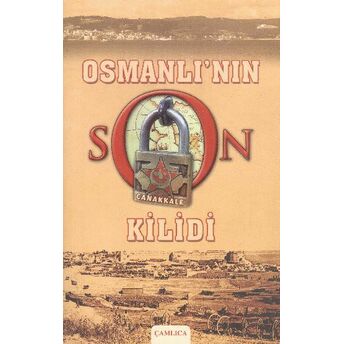 Osmanlı’nın Son Kilidi Çanakkale 1 Kolektif