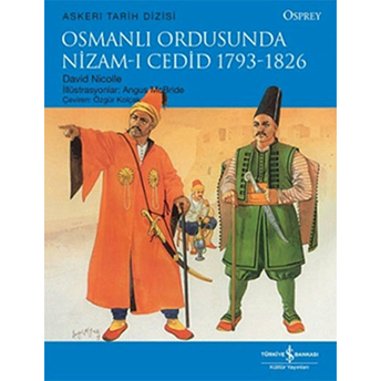 Osmanlı Ordusunda Nizam-I Cedid 1793 - 1826 David Nicolle