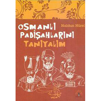 Osmanlı Padişahlarını Tanıyalım Haldun Hürel