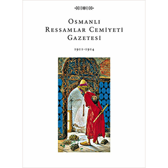 Osmanlı Ressamlar Cemiyeti Gazetesi 1911-1914 Kolektif