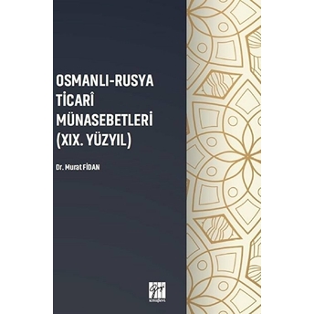 Osmanlı - Rusya Ticari Münasebetleri (19. Yüzyıl) Murat Fidan