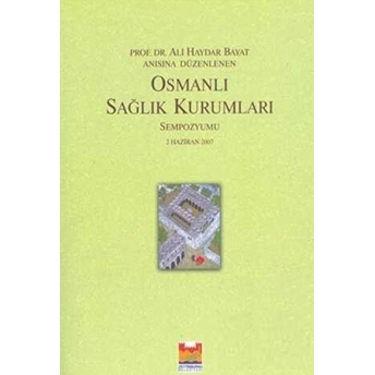 Osmanlı Sağlık Kurumları Sempozyumu Kolektif