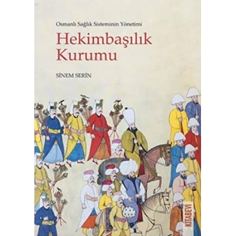 Osmanlı Sağlık Sisteminin Yönetimi - Hekimbaşılık Kurumu Sinem Serin