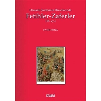 Osmanlı Şairlerinin Divanlarında Fetihler - Zaferler - Fatih Sona