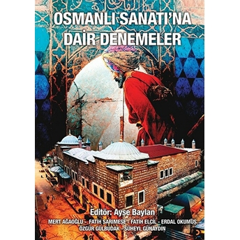 Osmanlı Sanatı'na Dair Denemeler