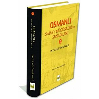 Osmanlı Saray Düğünleri Ve Şenlikleri 2 - (Intizami Surnamesi)-Mehmet Arslan