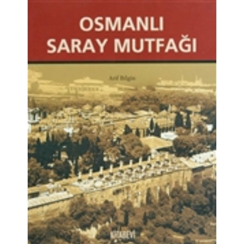 Osmanlı Saray Mutfağı (1453-1650) Ciltli Arif Bilgin