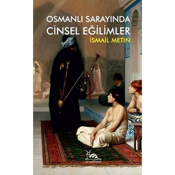 Osmanlı Sarayında Cinsel Eğilimler Ismail Metin