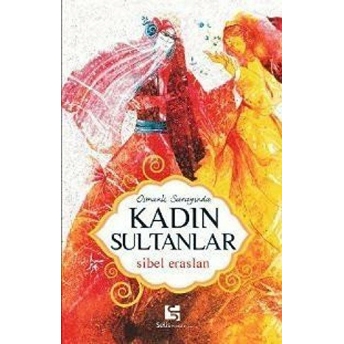 Osmanlı Sarayında Kadın Sultanlar Sibel Eraslan