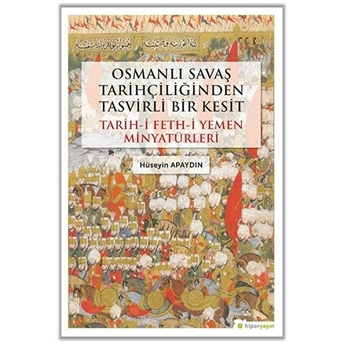 Osmanlı Savaş Tarihçiliğinden Tasvirli Bir Kesit Hüseyin Apaydın