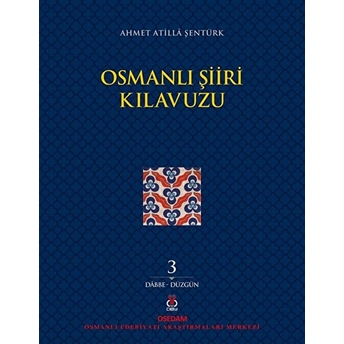 Osmanlı Şiiri Kılavuzu 3. Cilt - Ahmet Atilla Şentürk