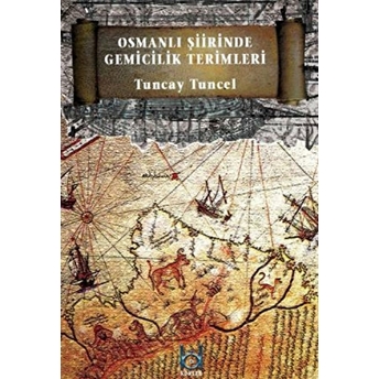 Osmanlı Şiirinde Gemicilik Terimleri Ciltli Tuncay Tuncel