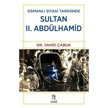 Osmanlı Siyasi Tarihinde Sultan Iı. Abdülhamid Dr. Vahid Çabuk