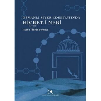 Osmanlı Siyer Edebiyatında Hicret-I Nebi Meliha Yıldıran Sarıkaya